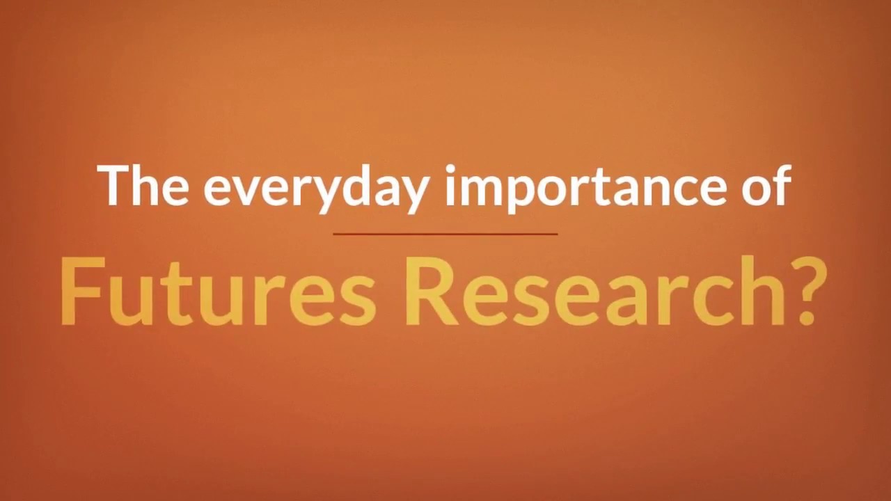 The everyday importance of Futures Research