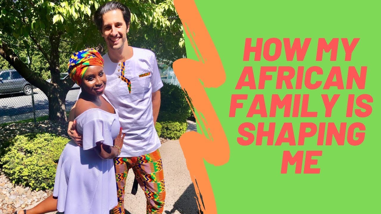 What Am I Learning from my African Family? *Interracial Couple*