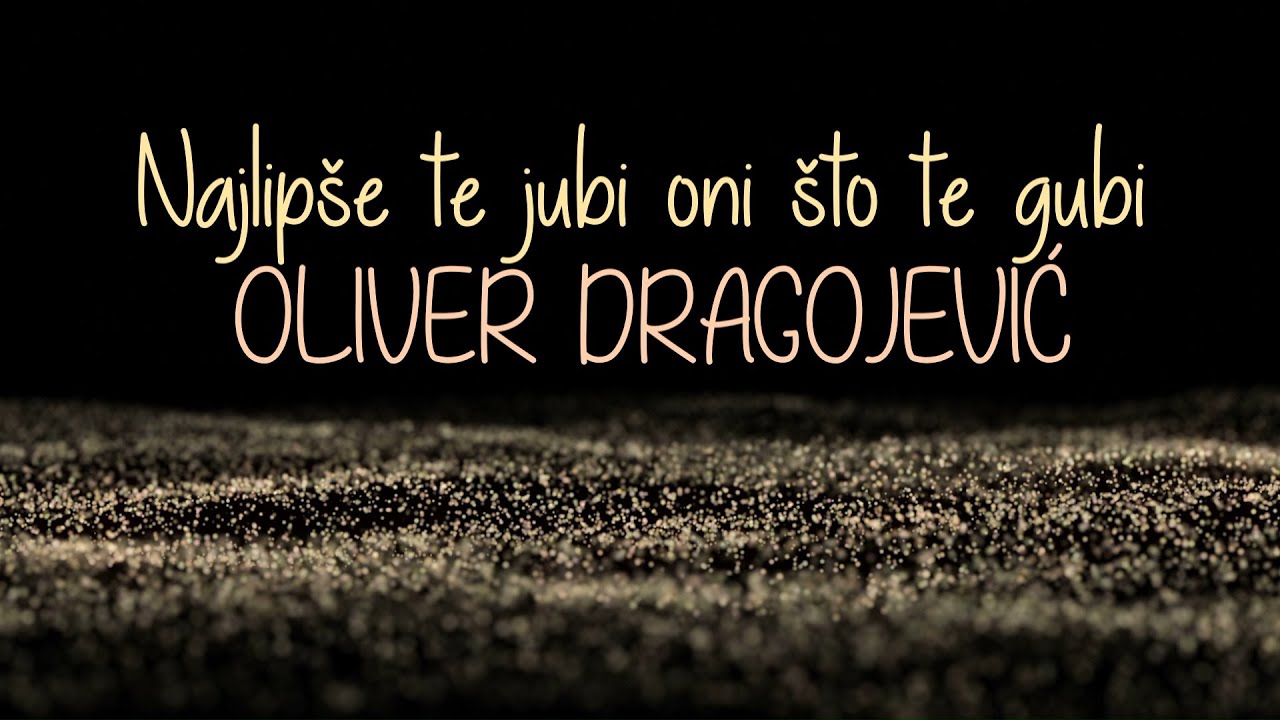 Oliver Dragojević - Najlipše te jubi oni ko te gubi (Official lyric video)