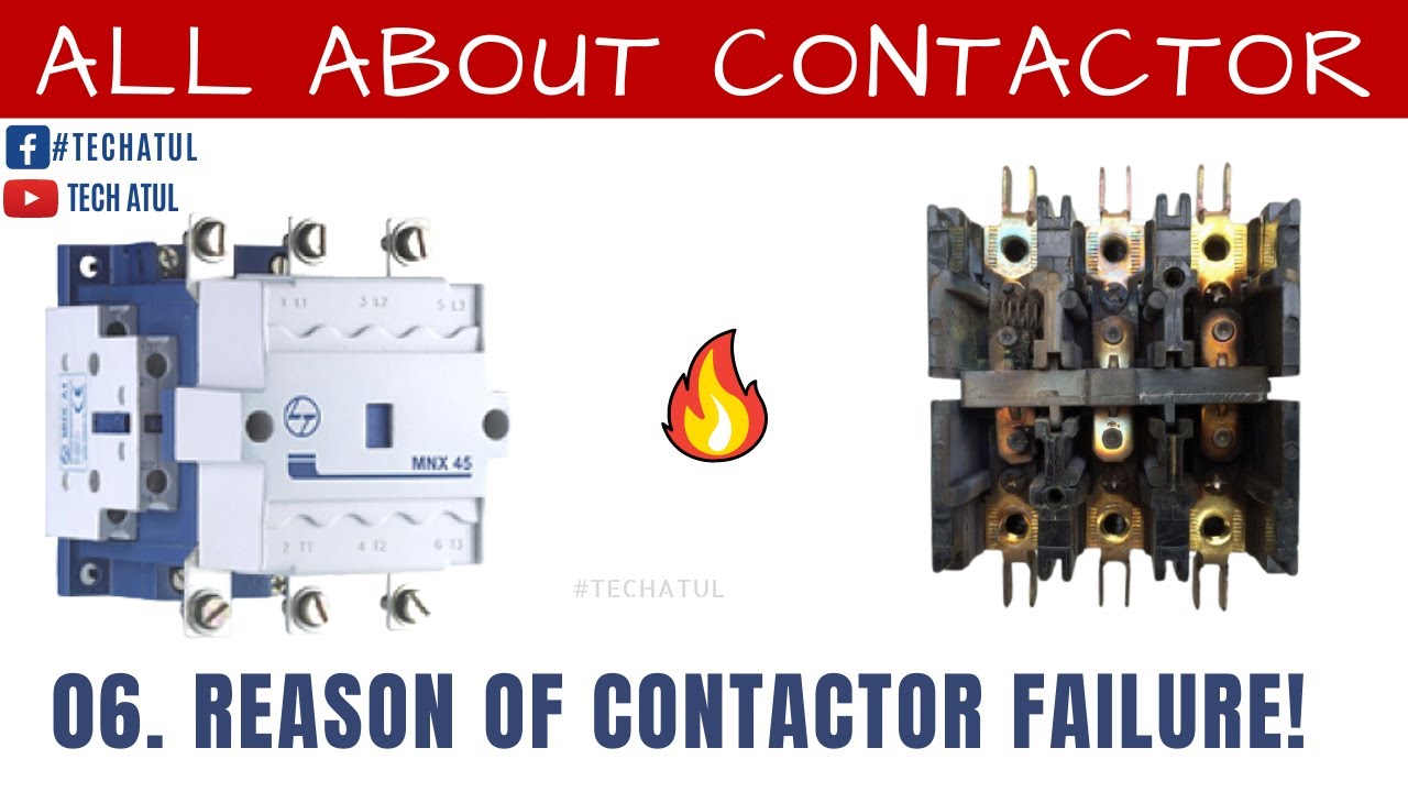 06. Reason of contactor failure. Tech Atul