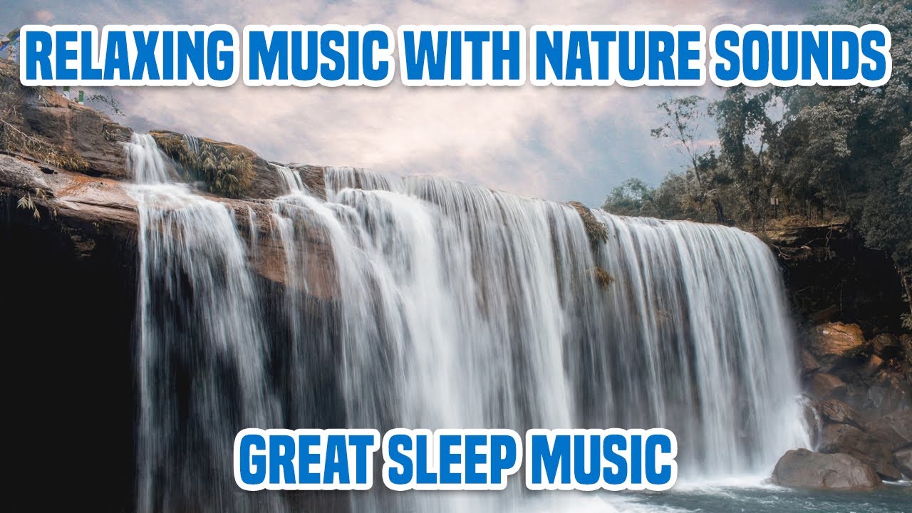 Relaxing Music & Nature Sounds - Beautiful Calming Music, Background Music, Sleep Music
