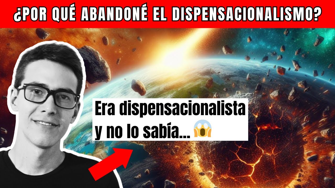 ¿Qué es el DISPENSACIONALISMO y por qué lo abandoné para creer en la TEOLOGÍA DEL PACTO?