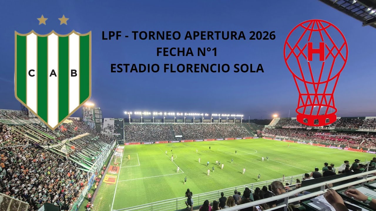 BANFIELD VS. HURAC&Aacute;N - LPF 2026 - FECHA N&deg;1 