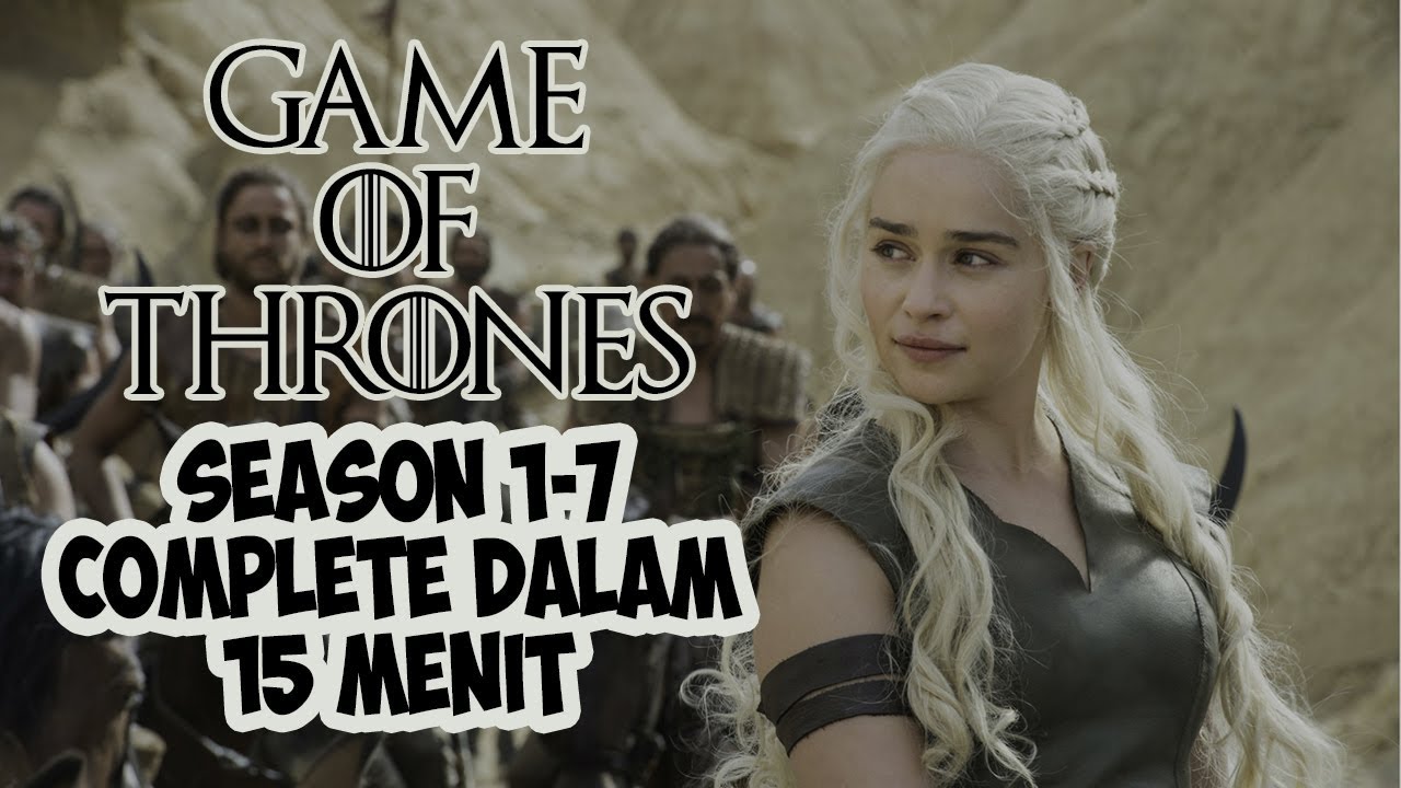 Rekap Game of Thrones Season 1-7 Dalam 15 Menit - Bahasa Indonesia