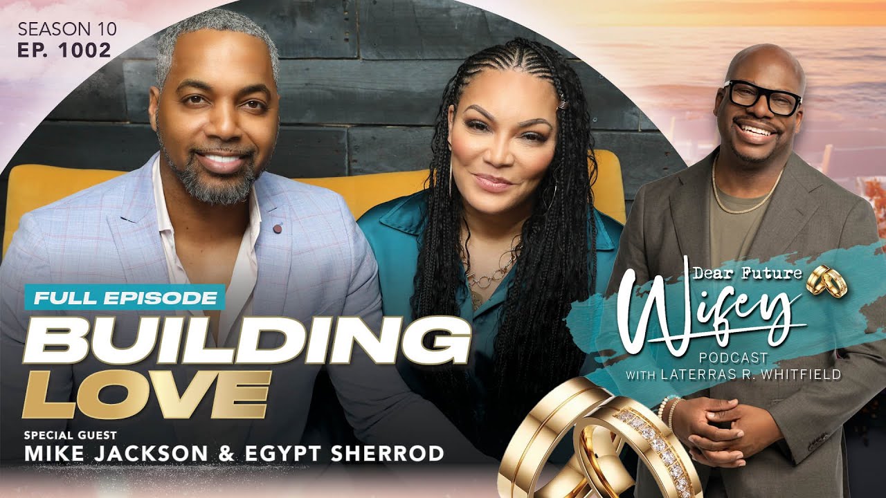 HGTV'S Married to Real Estate MIKE JACKSON & EGYPT SHERROD | Dear Future Wifey E1002