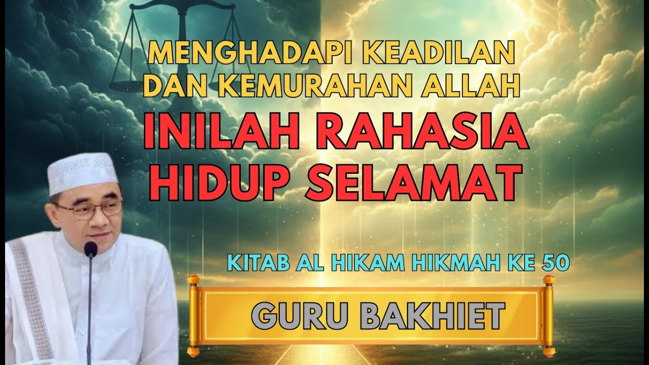 Inilah Rahasia Hidup Selamat | Hikmah ke 50 | Guru Bakhiet #gurubakhiet #alhikam #ibnuatthoillah