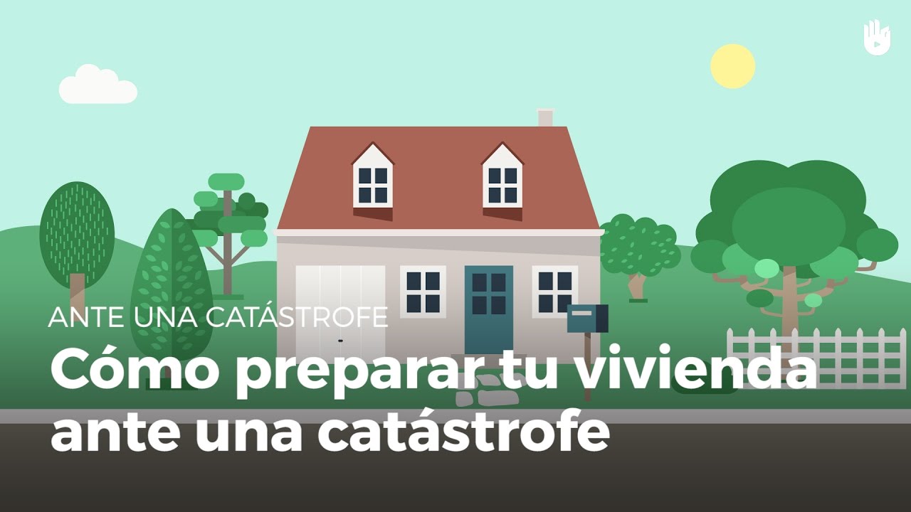 CÓMO PREPARAR LA VIVIENDA ANTE UNA CATÁSTROFE