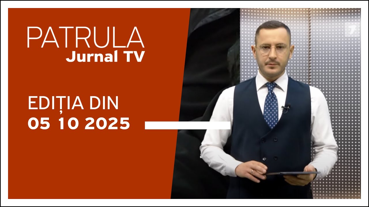 Patrula Jurnal TV, ediția din 05.10.2025