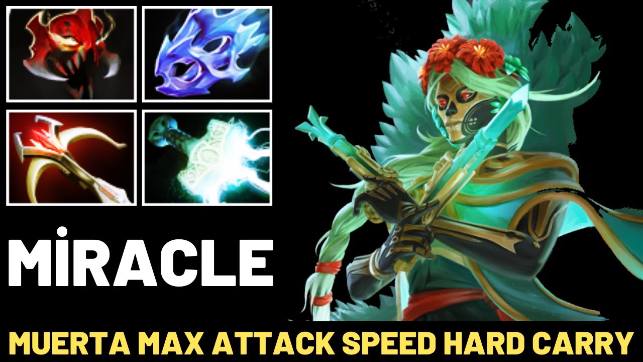 MİRACLE Muerta Max Attack Speed Hard Carry 7.33 Dota 2