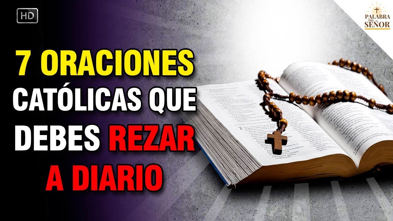 7 ORACIONES CAT&Oacute;LICAS que debes REZAR DIARIO - Oraciones Poderosas - Palabra Del Se&ntilde;or ✝