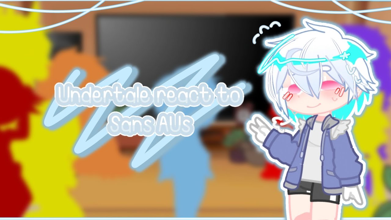 •Undetale react to Sans AUs• [MY AU]