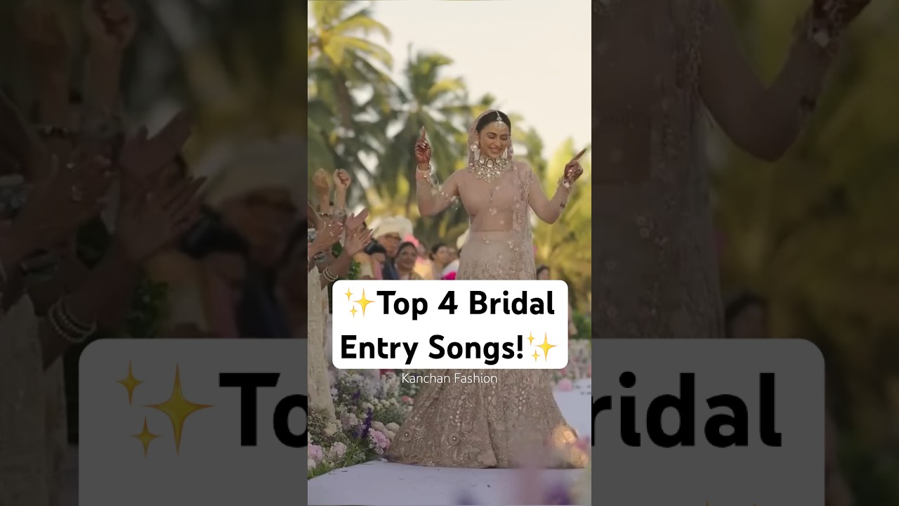 Top 4 Best Bridal Entry Songs!❤️✨