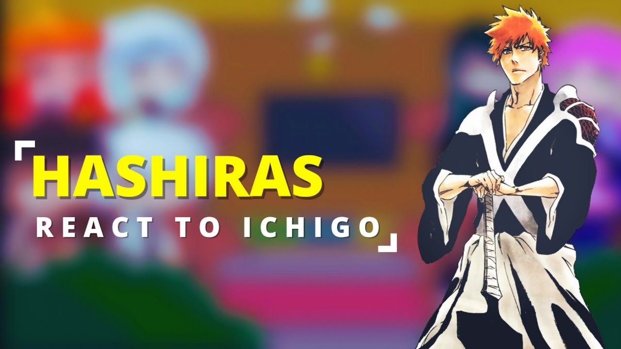 Hashira React To Ichigo As New Hashira || Part 1