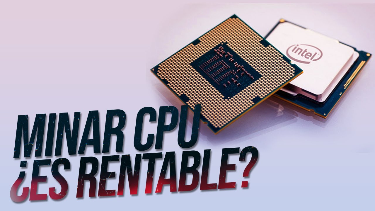 &iquest;Minar con CPU es rentable?