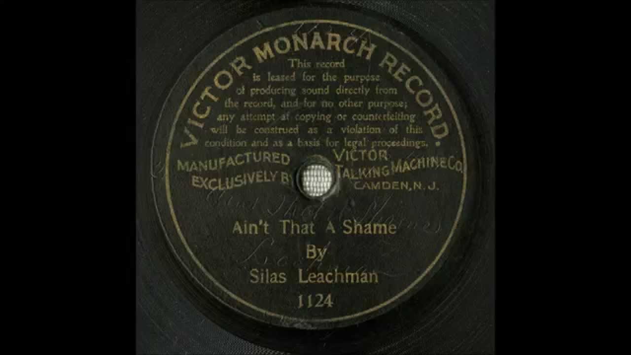 Ain't That A Shame- Silas Leachman- 1901