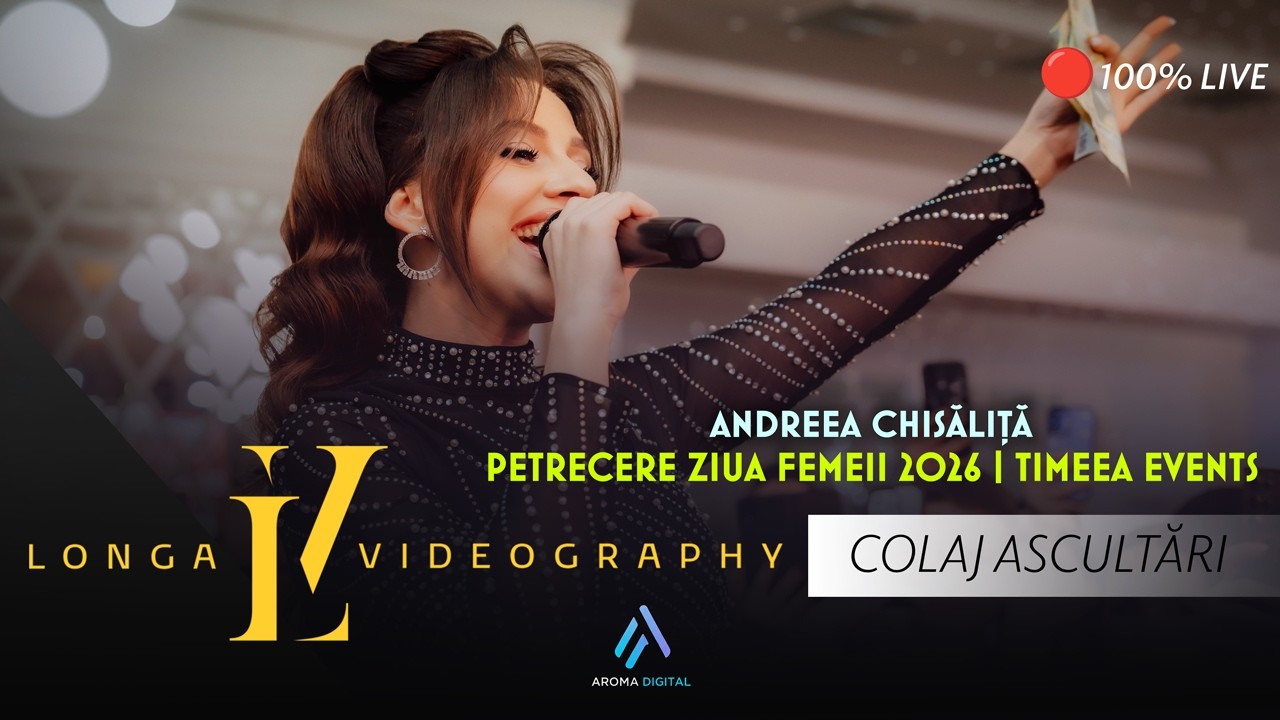 Andreea Chisalita - Colaj Ascultari | Petrecere Ziua Femeii 2026 | Timeea Events