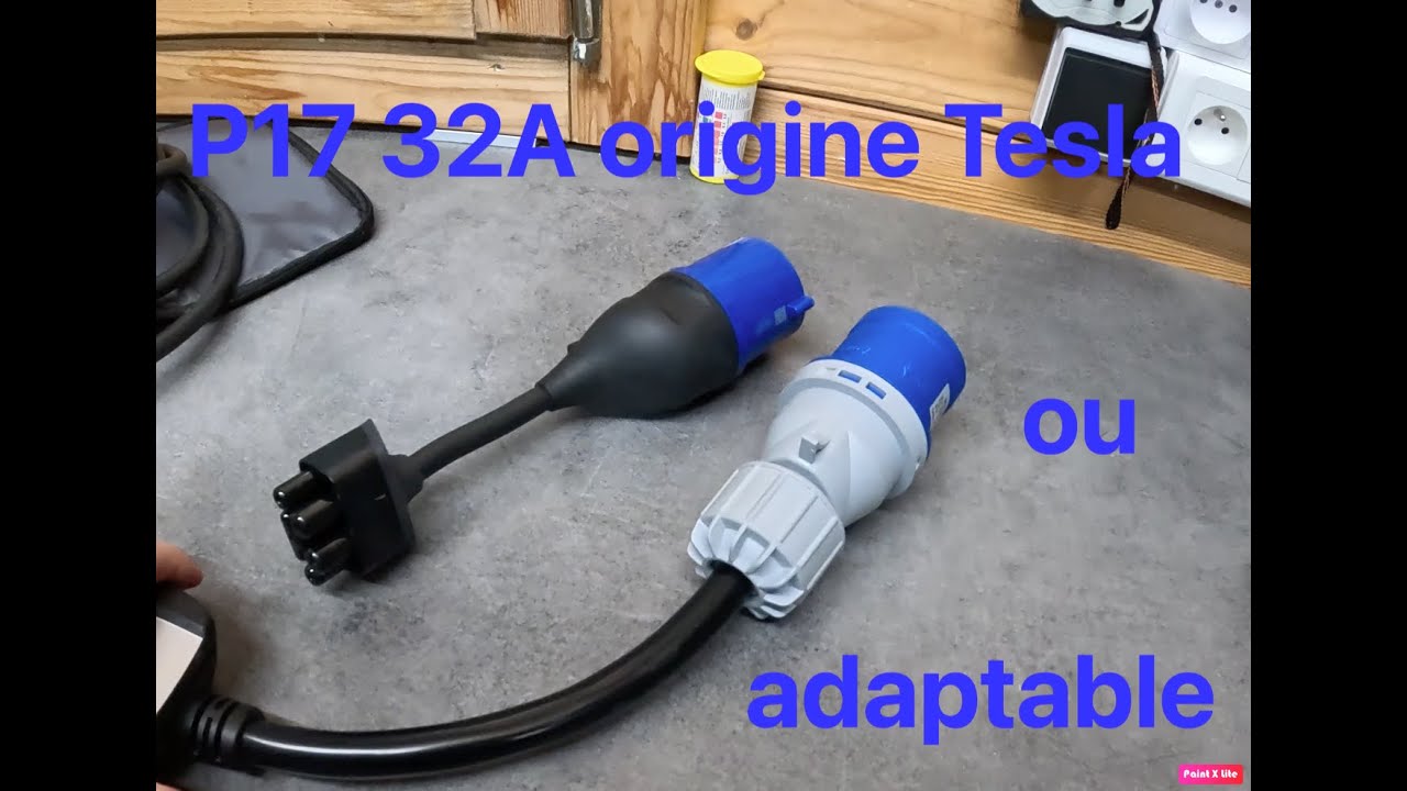 Prise P17 32A origine Tesla et vidéos à venir