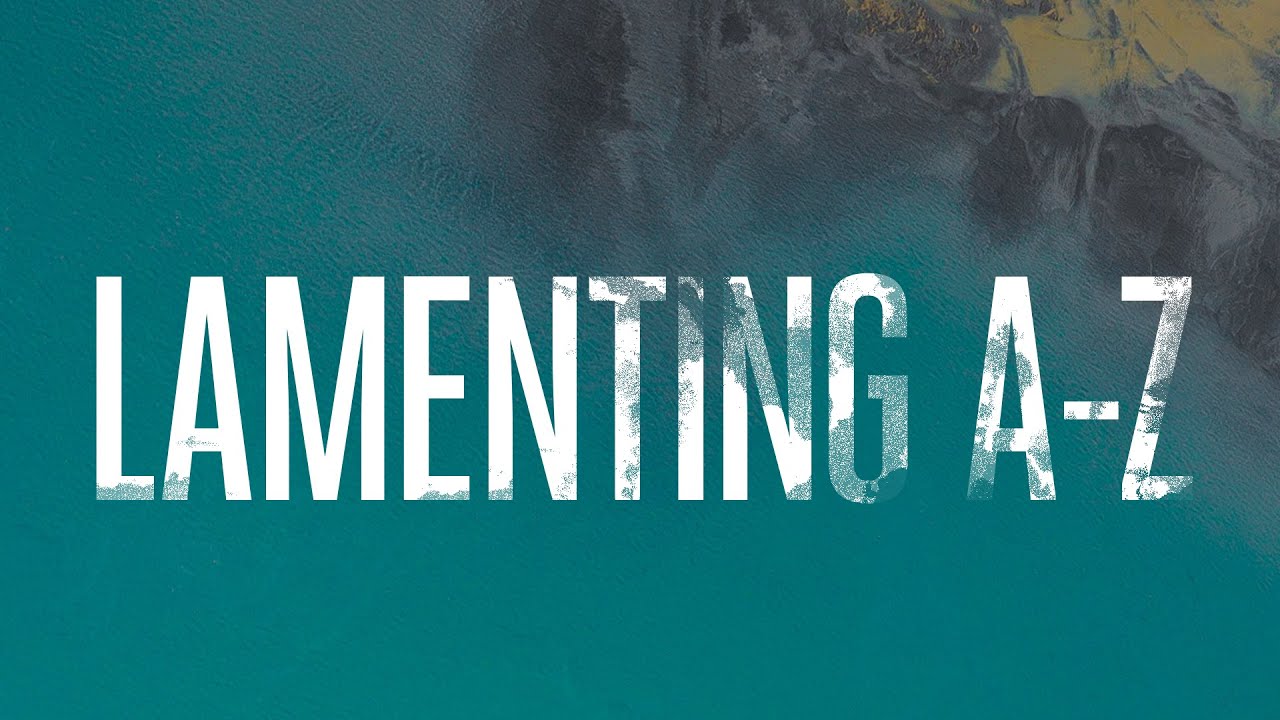 Lamenting A to Z