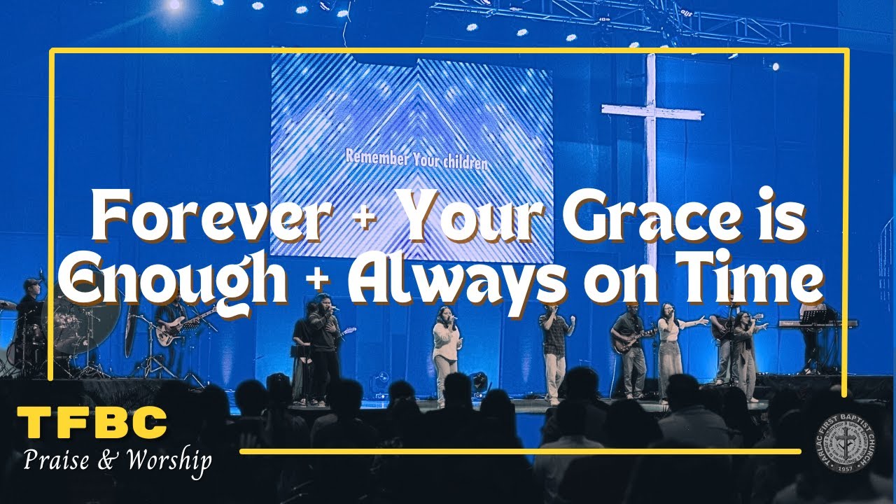 Forever + Your Grace Is Enough (Medley) + Always On Time | TFBC Praise & Worship | #TFBCMusic