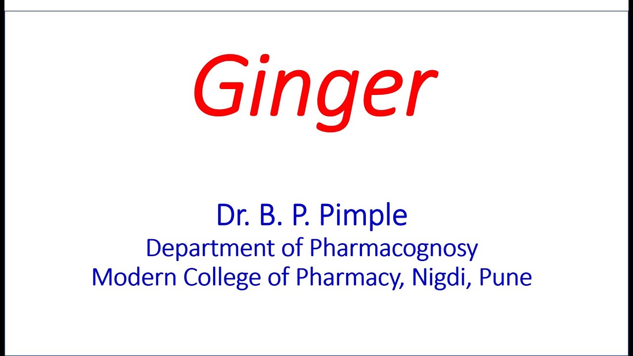 Morphology & Microscopy of Ginger: Dr. Bhushan P. Pimple