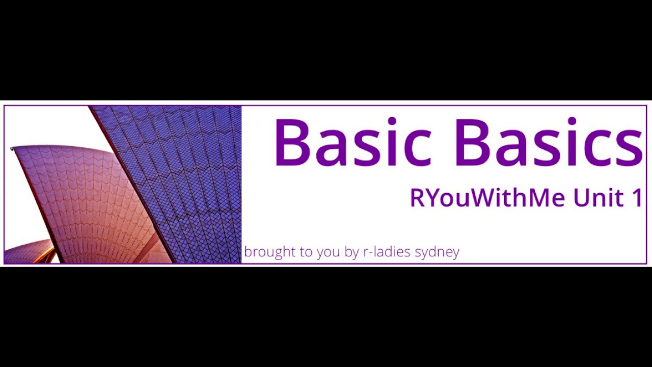 Basic Basics Lesson 1 #RYouWithMe by R-Ladies Sydney