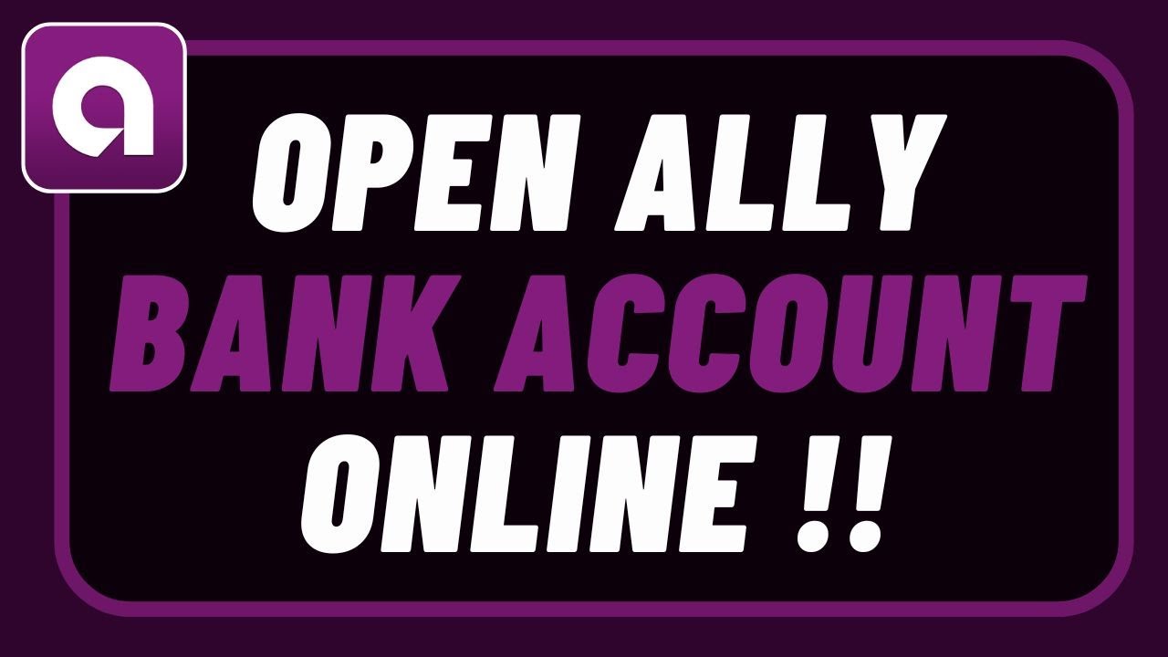 How to Open an Ally Bank Account Online !