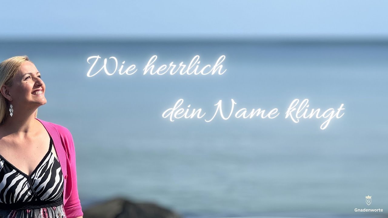 Wie herrlich dein Name klingt (official Musikvideo) Gnadenworte @Cytrena