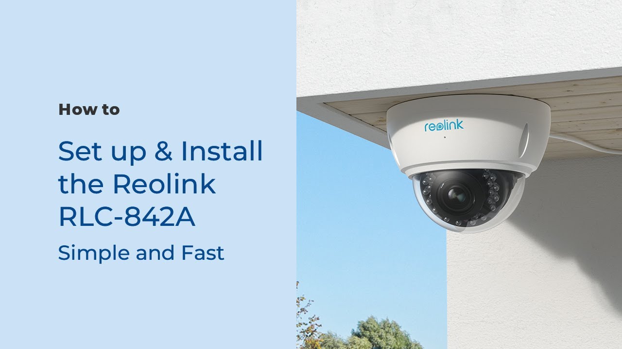 How to Set up & Install the Reolink RLC-842A