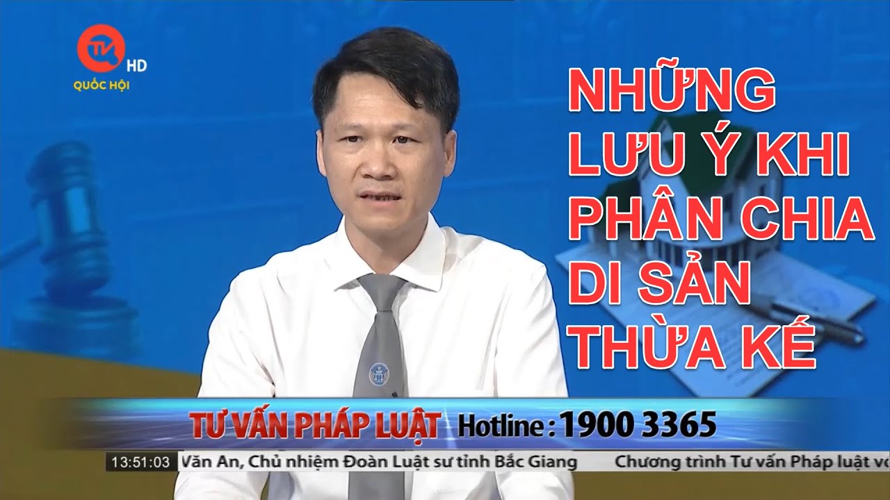 NHỮNG LƯU Ý KHI PHÂN CHIA DI SẢN THỪA KẾ | TƯ VẤN TRỰC TUYẾN