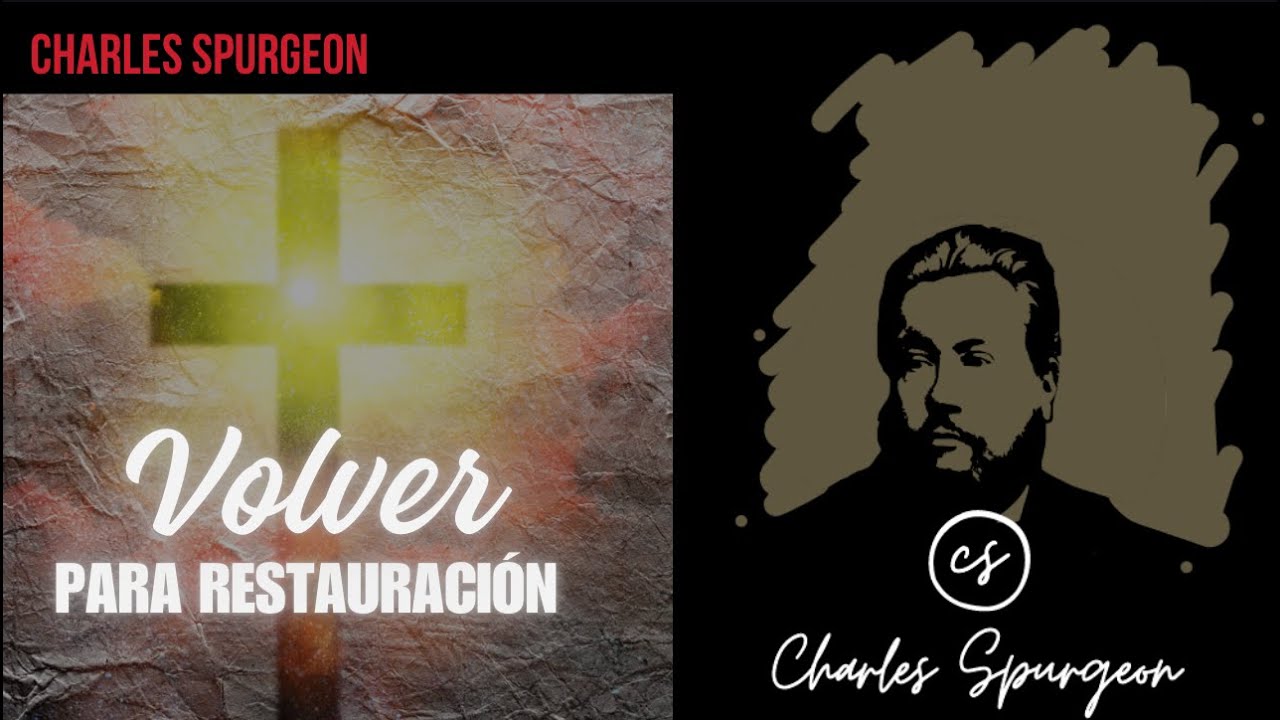 Volver para ser restaurados - Devocional de hoy Charles Spurgeon