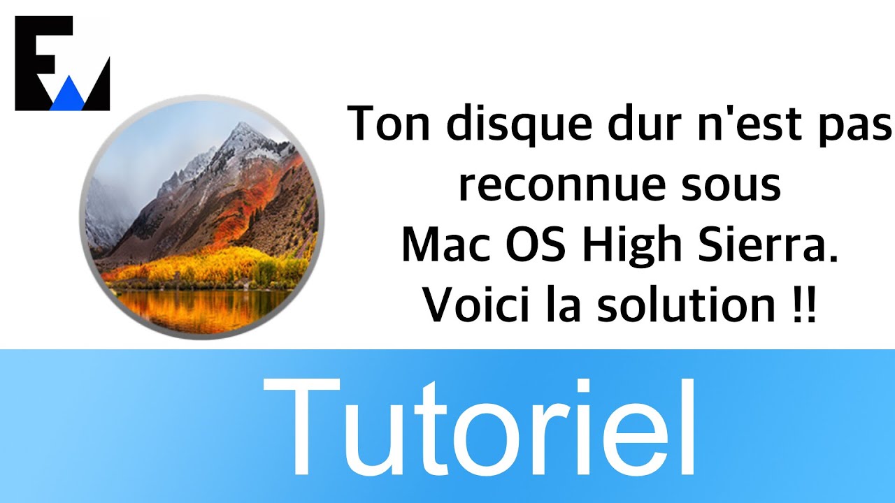 Ton disque dur n'est pas reconnue sous Mac OS High Sierra. Voici la solution !!