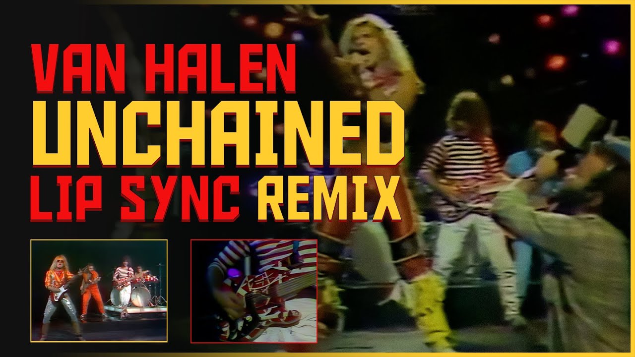 Van Halen - Unchained (Lip Sync Video Remix) 4K Remaster