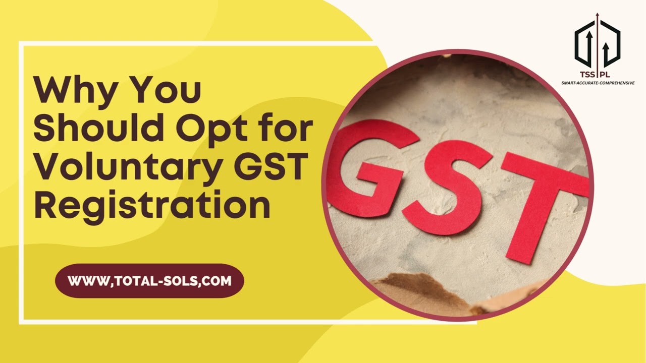 Why You Should Opt for Voluntary GST Registration