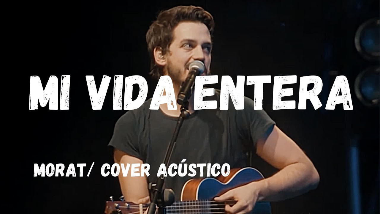 Mi Vida Entera - Morat /Tour Balas Perdidas - Cover acústico