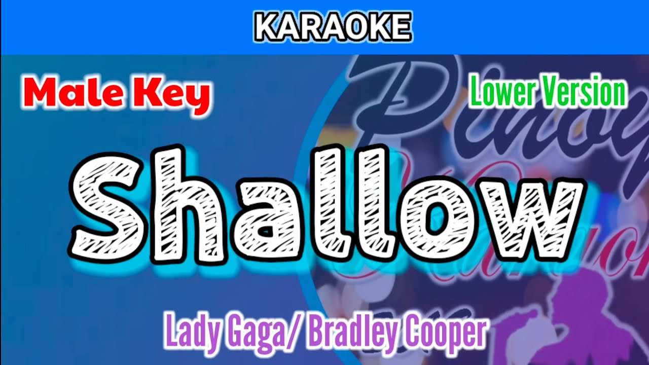 Shallow by Lady Gaga, Bradley Cooper (Karaoke : Male Key : Lower Version)