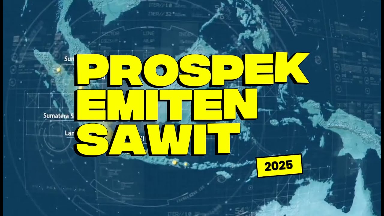 Emiten Sawit 2025: Masih Layak Investasi?