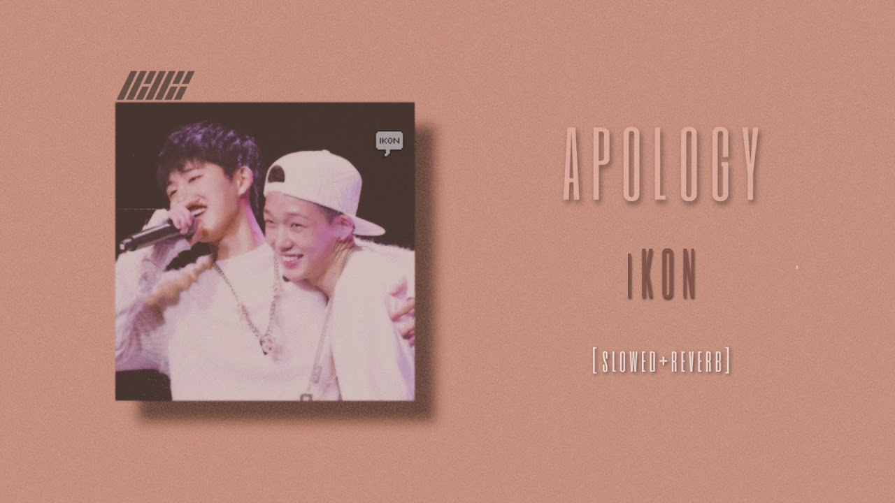 iKON - Apology [slowed + reverb]