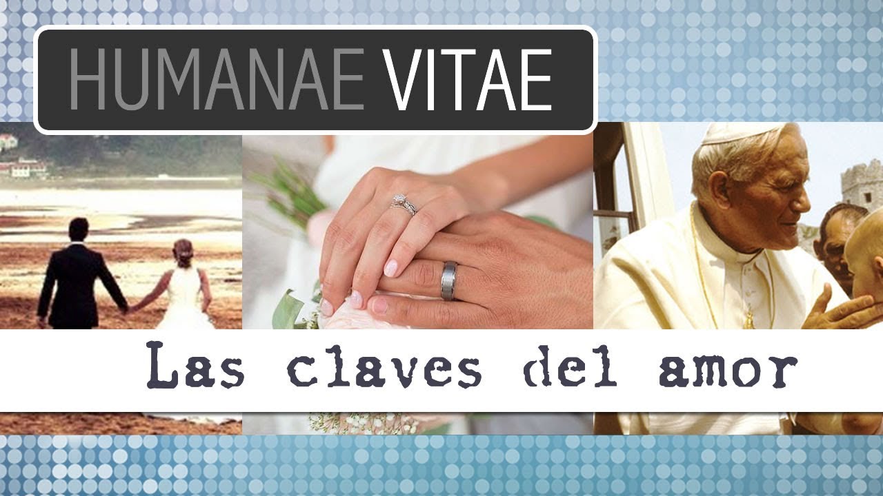 Humanae Vitae: las claves del amor 5/12