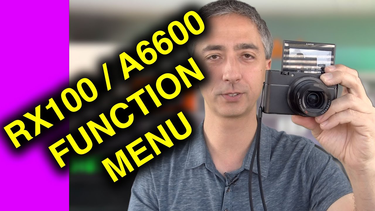 How to Set up the Function Menu on the Sony RX100 V VA VI VII and A6400 / A6600
