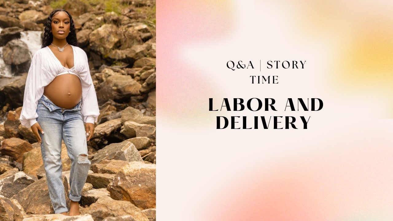 LABOR AND DELIVERY Q&A/STORY TIME