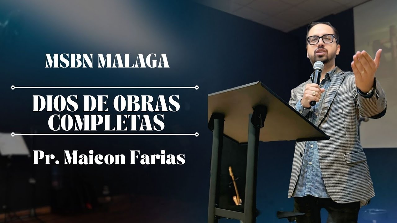 Dios de obras completas - Pr. Maicon Farias | MSBN Málaga