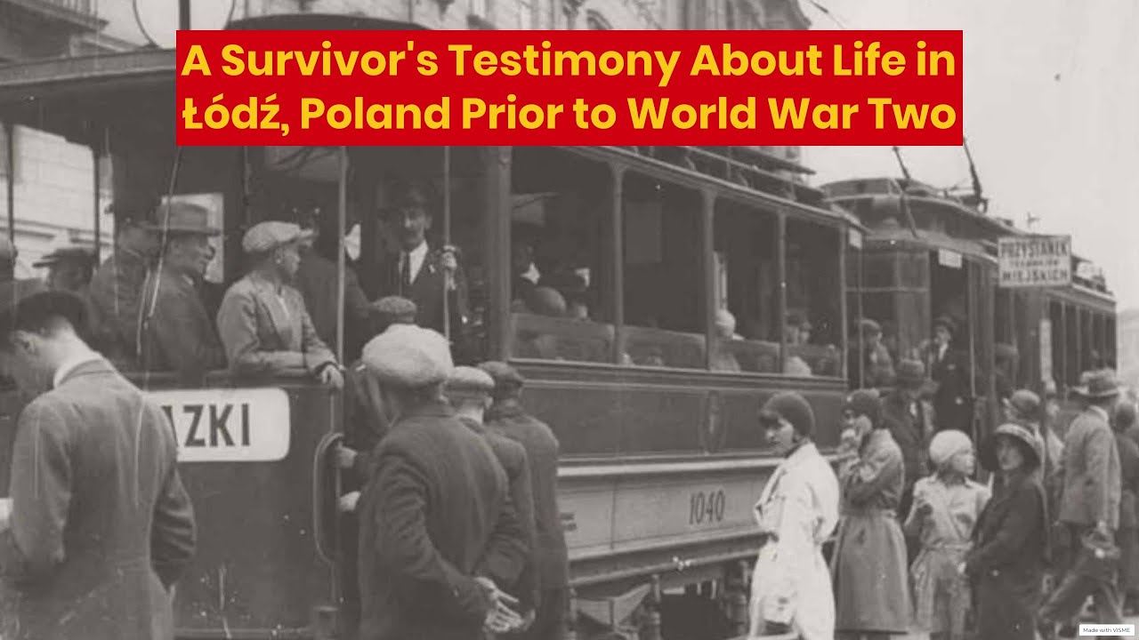 A Survivor's Testimony About Life in Ł&oacute;dź, Poland Prior to World War Two