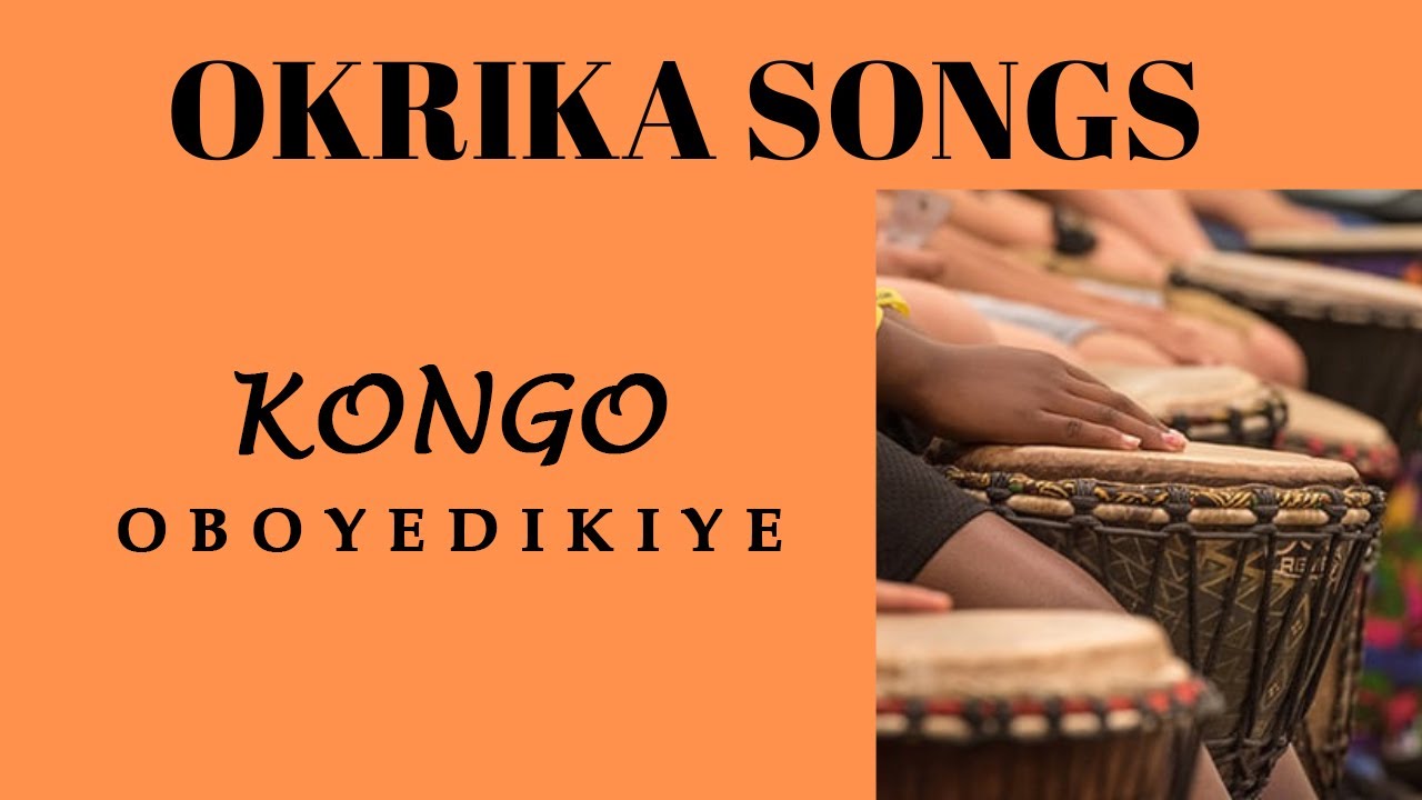 OKRIKA SONGS: KONGO  - OBOYEDIKIYE