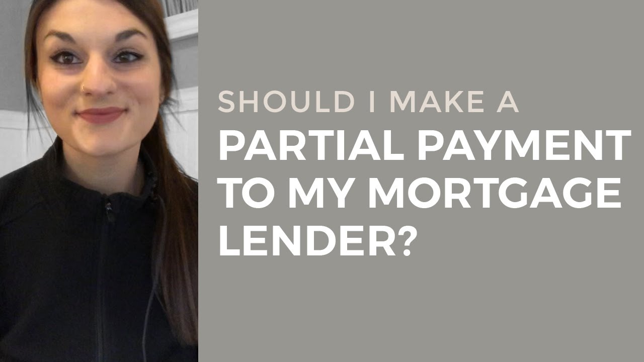 Should I make a Partial Payment to my mortgage lender?