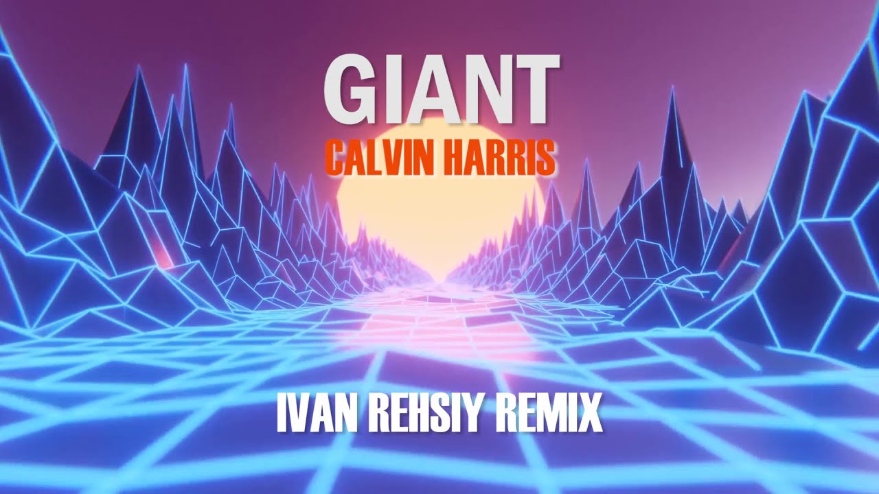 Calvin Harris, Rag'n'Bone Man - Giant (Ivan Rehsiy Remix)