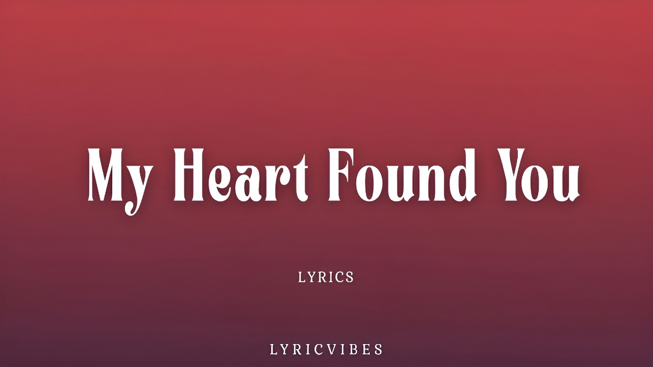 My Heart Found You - Romantic Love Song With Lyrics | LyricVibes