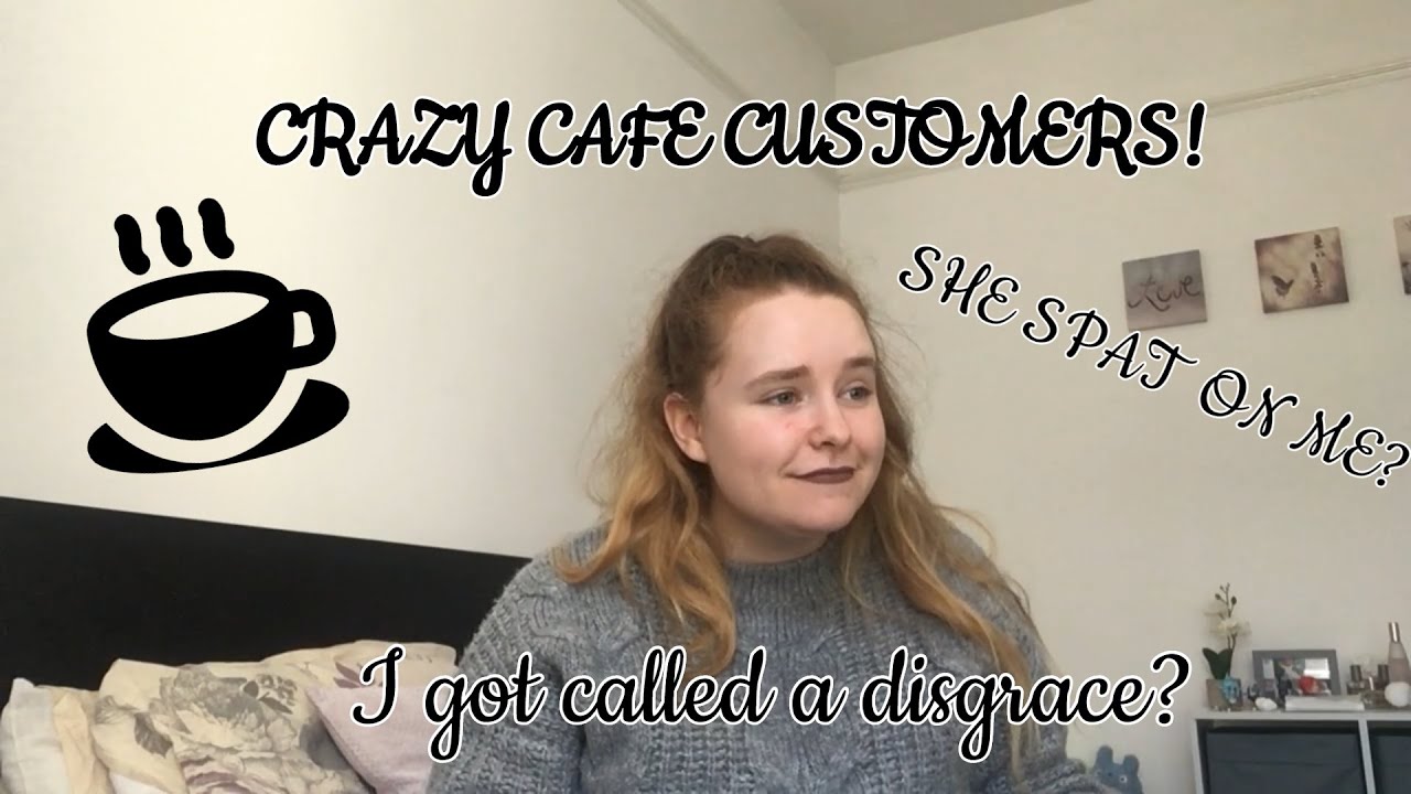 STORYTIME: HORRIBLE CAFE CUSTOMERS