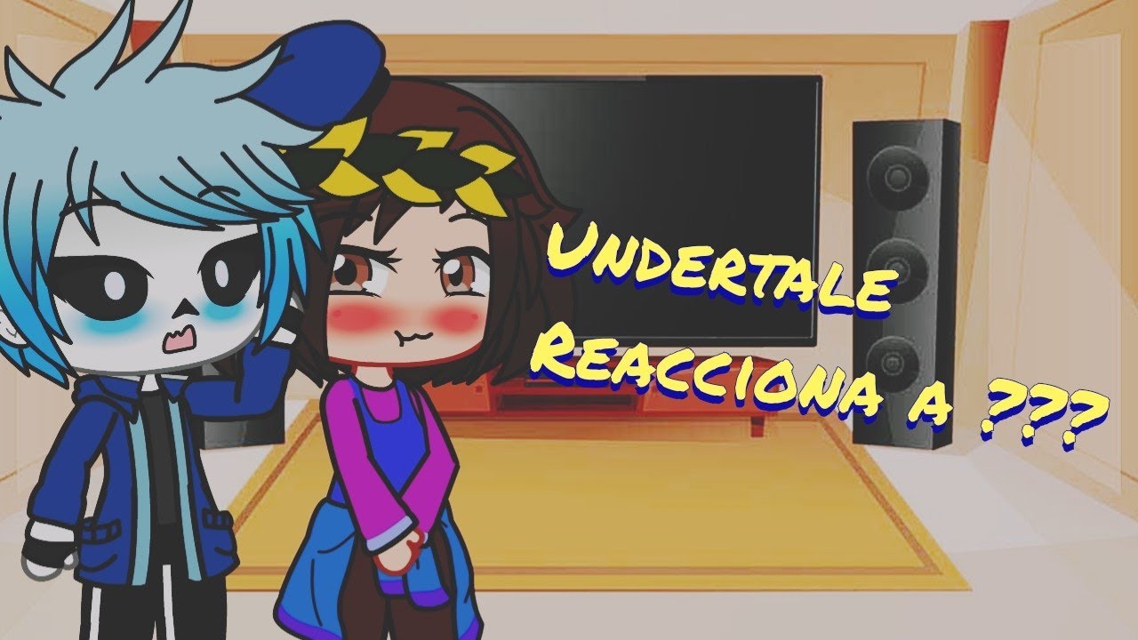 Undertale reacciona a ???/ El inicio de una relación. capitulo 1