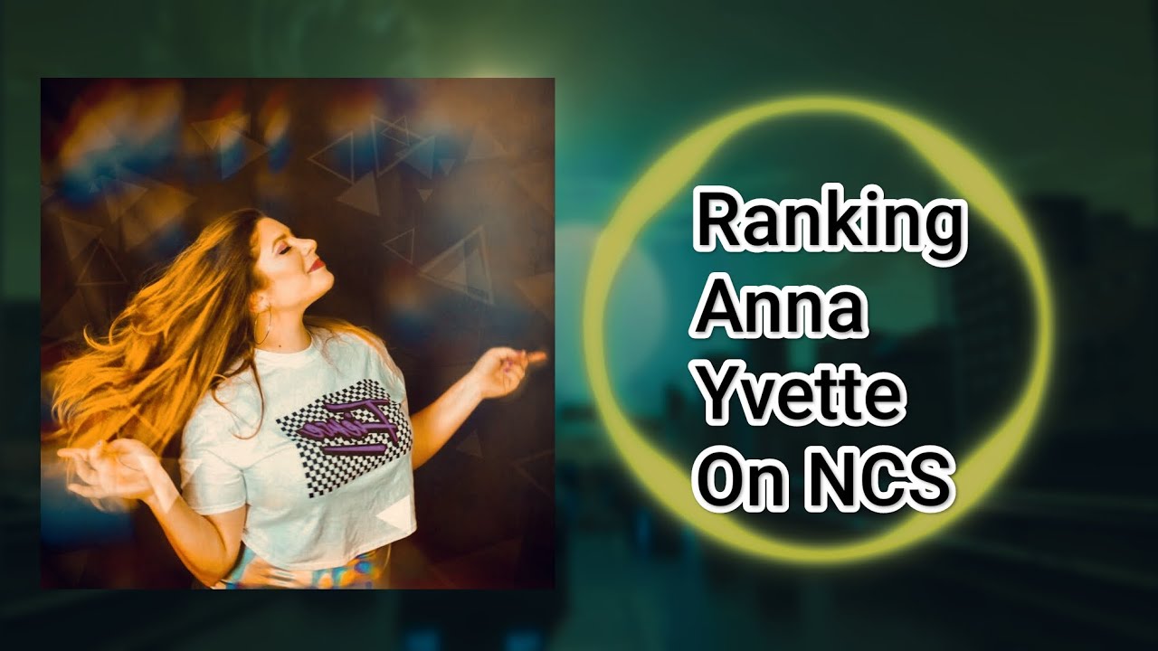 Ranking Anna Yvette On NCS