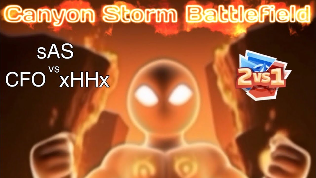Canyon Storm Battlefield: sAS vs CFO & xHHx